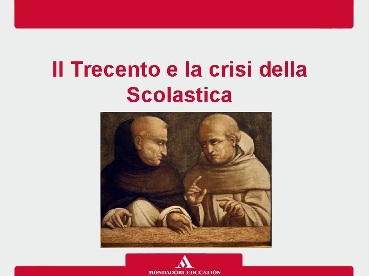 Il Trecento e la crisi della Scolastica 