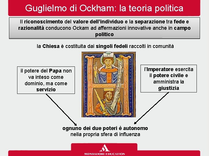 Guglielmo di Ockham: la teoria politica Il riconoscimento del valore dell’individuo e la separazione