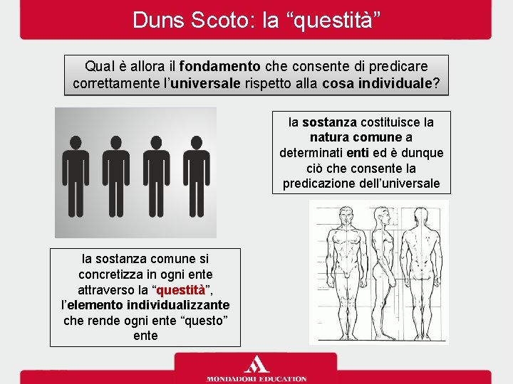 Duns Scoto: la “questità” Qual è allora il fondamento che consente di predicare correttamente