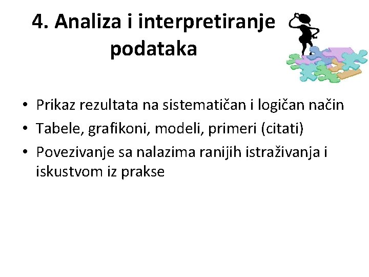 4. Analiza i interpretiranje podataka • Prikaz rezultata na sistematičan i logičan način •