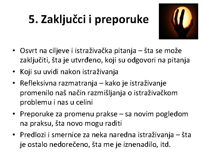 5. Zaključci i preporuke • Osvrt na ciljeve i istraživačka pitanja – šta se