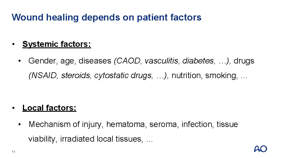 Wound healing depends on patient factors • Systemic factors: • Gender, age, diseases (CAOD,