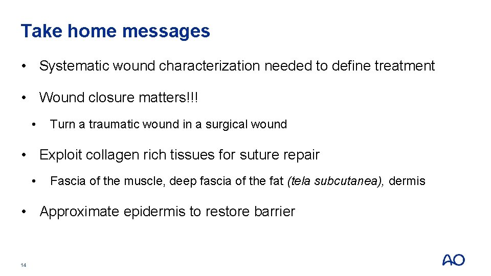 Take home messages • Systematic wound characterization needed to define treatment • Wound closure