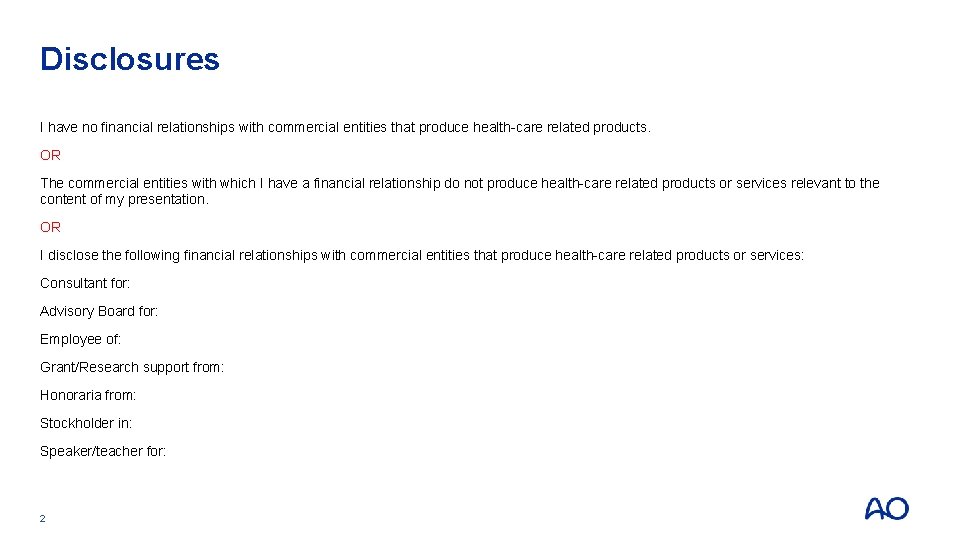 Disclosures I have no financial relationships with commercial entities that produce health-care related products.