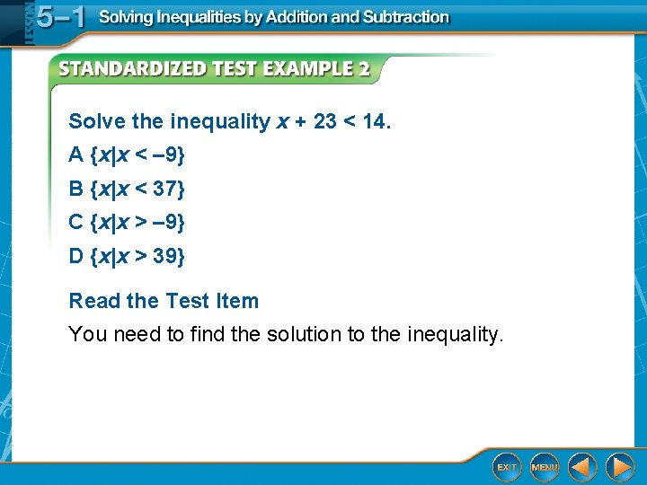 Solve the inequality x + 23 < 14. A {x|x < – 9} B