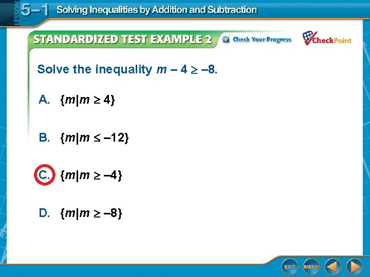 Solve the inequality m – 4 – 8. A. {m|m 4} B. {m|m –