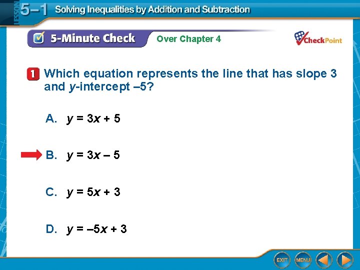 Over Chapter 4 Which equation represents the line that has slope 3 and y-intercept