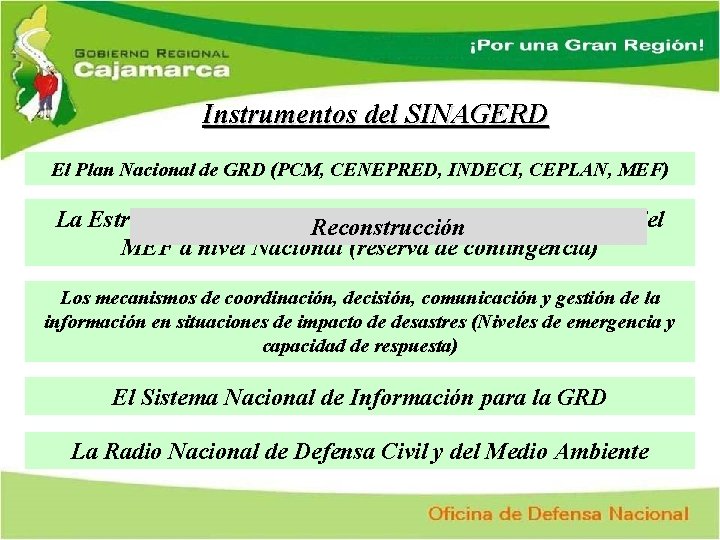 Instrumentos del SINAGERD El Plan Nacional de GRD (PCM, CENEPRED, INDECI, CEPLAN, MEF) La