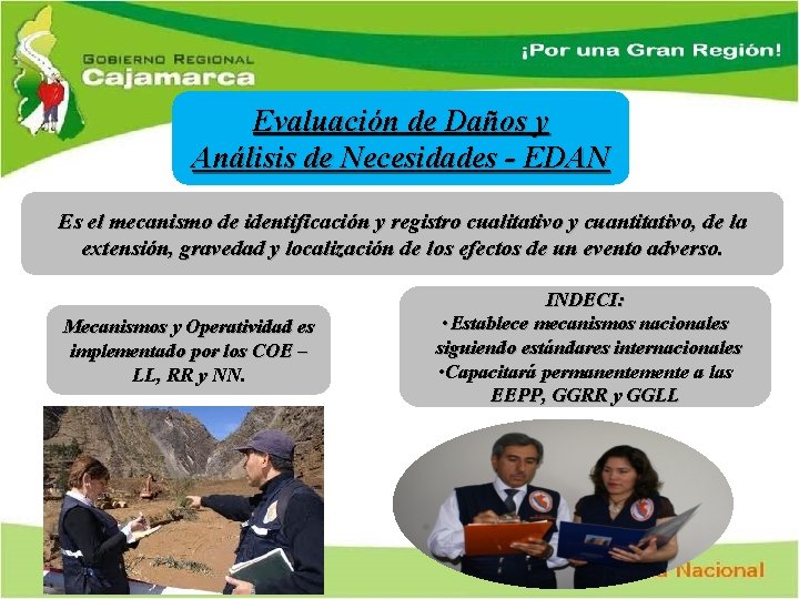 Evaluación de Daños y Análisis de Necesidades - EDAN Es el mecanismo de identificación