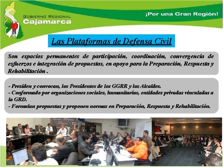 Las Plataformas de Defensa Civil Son espacios permanentes de participación, coordinación, convergencia de esfuerzos