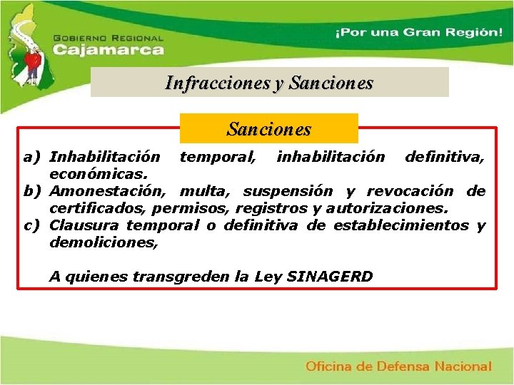 Infracciones y Sanciones a) Inhabilitación temporal, inhabilitación definitiva, económicas. b) Amonestación, multa, suspensión y