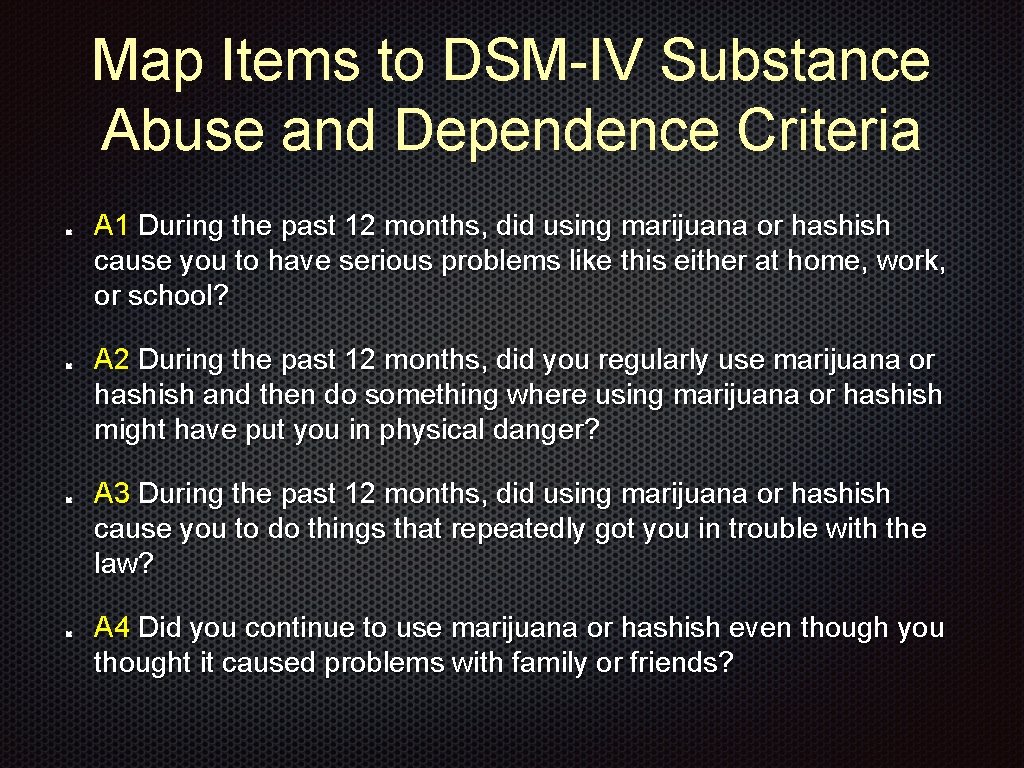 Map Items to DSM-IV Substance Abuse and Dependence Criteria A 1 During the past