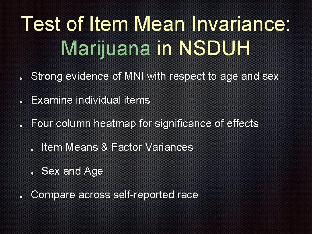 Test of Item Mean Invariance: Marijuana in NSDUH Strong evidence of MNI with respect