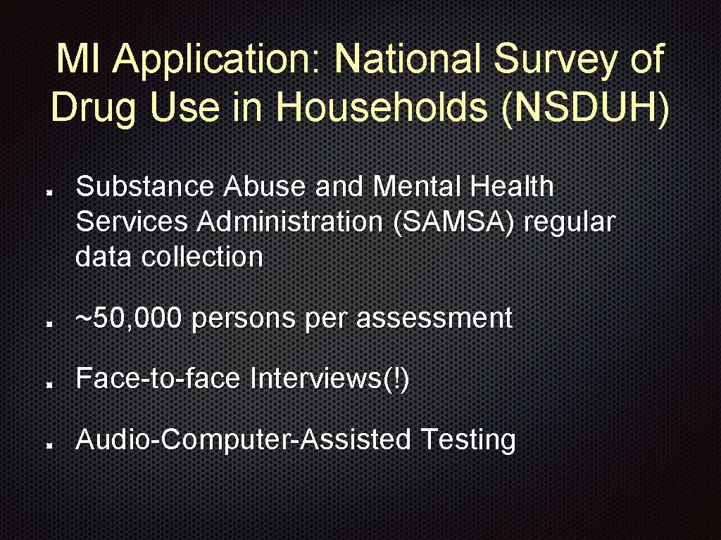 MI Application: National Survey of Drug Use in Households (NSDUH) Substance Abuse and Mental