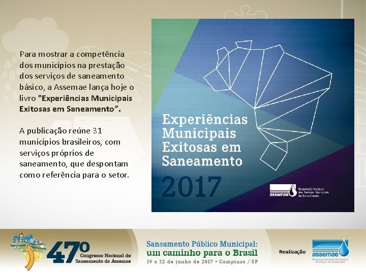 Para mostrar a competência dos municípios na prestação dos serviços de saneamento básico, a