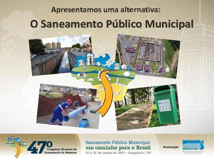 Apresentamos uma alternativa: O Saneamento Público Municipal 