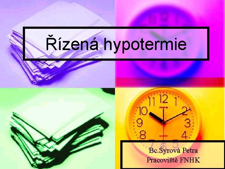 Řízená hypotermie Bc. Syrová Petra Pracoviště FNHK 