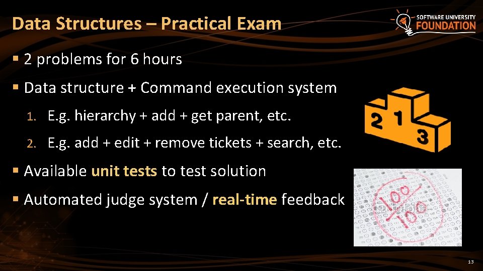 Data Structures – Practical Exam § 2 problems for 6 hours § Data structure