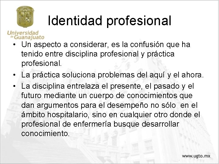 Identidad profesional • Un aspecto a considerar, es la confusión que ha tenido entre