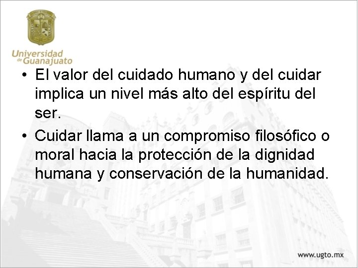 • El valor del cuidado humano y del cuidar implica un nivel más • El valor del cuidado humano y del cuidar implica un nivel más