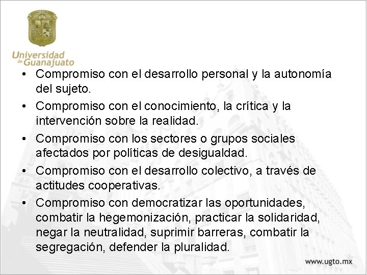 • Compromiso con el desarrollo personal y la autonomía del sujeto. • Compromiso • Compromiso con el desarrollo personal y la autonomía del sujeto. • Compromiso
