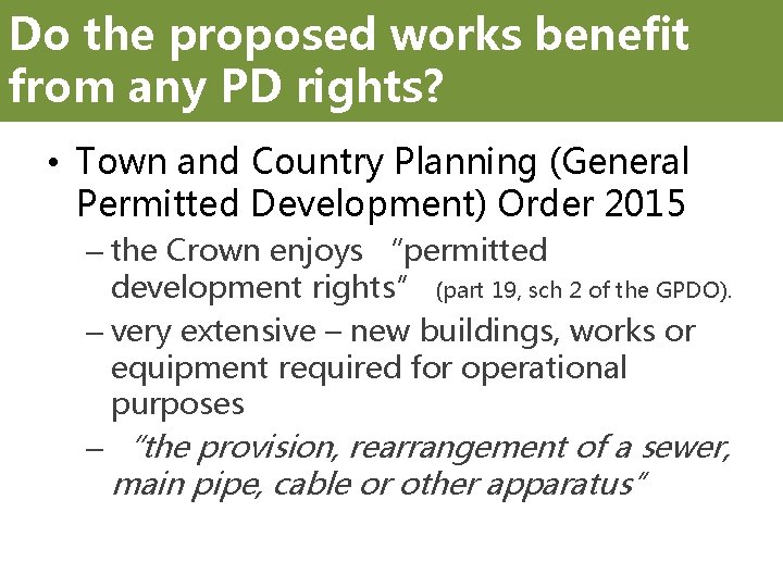 Do the proposed works benefit from any PD rights? • Town and Country Planning