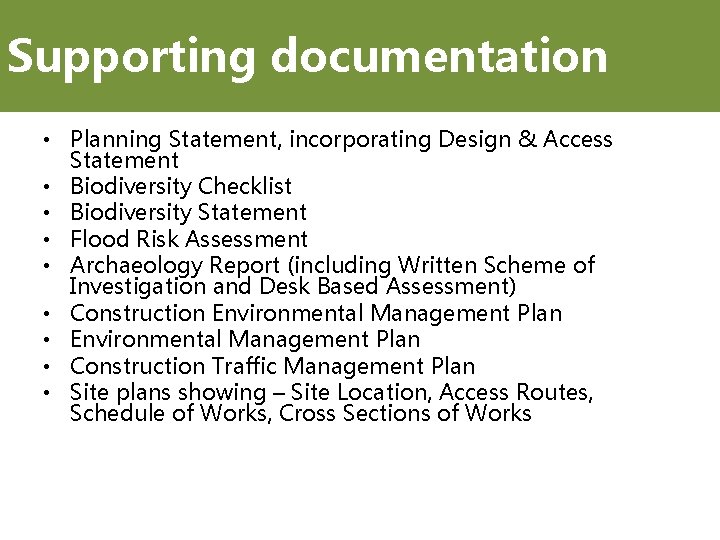 Supporting documentation • Planning Statement, incorporating Design & Access Statement • Biodiversity Checklist •