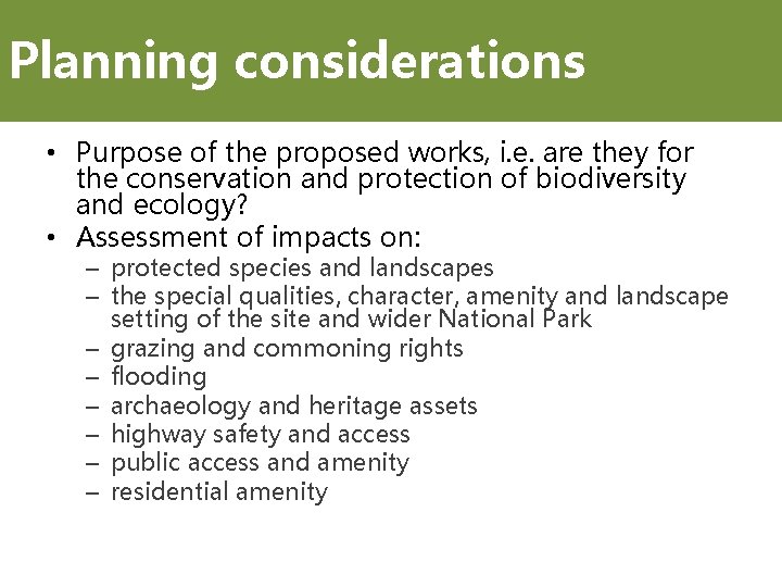 Planning considerations • Purpose of the proposed works, i. e. are they for the