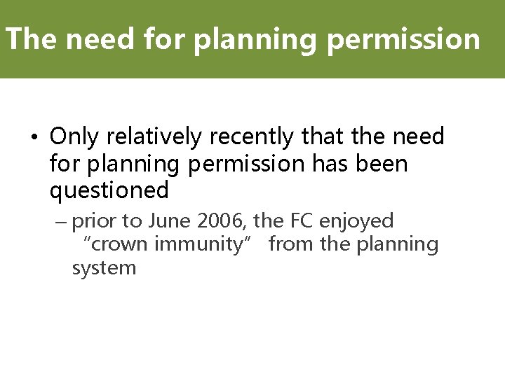 The need for planning permission • Only relatively recently that the need for planning