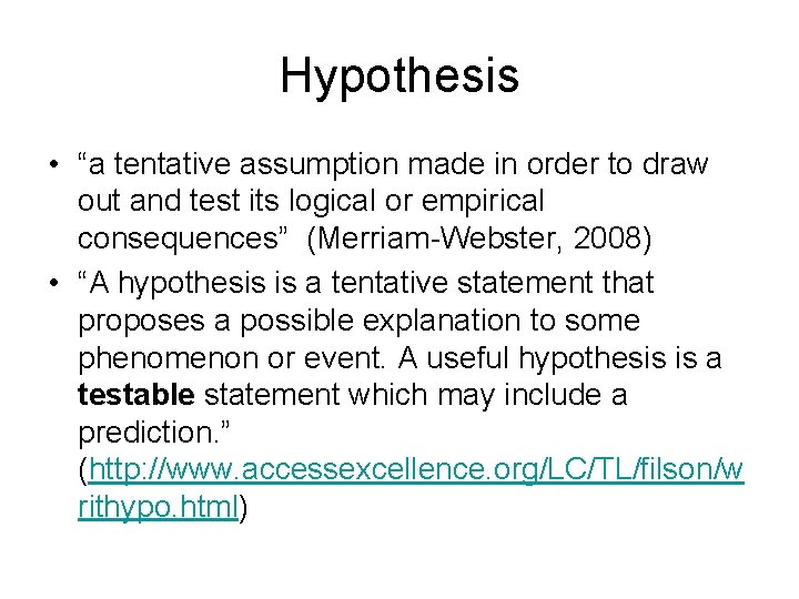 Hypothesis • “a tentative assumption made in order to draw out and test its