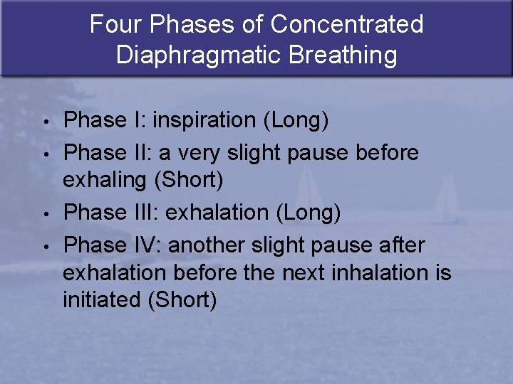 Four Phases of Concentrated Diaphragmatic Breathing • • Phase I: inspiration (Long) Phase II: