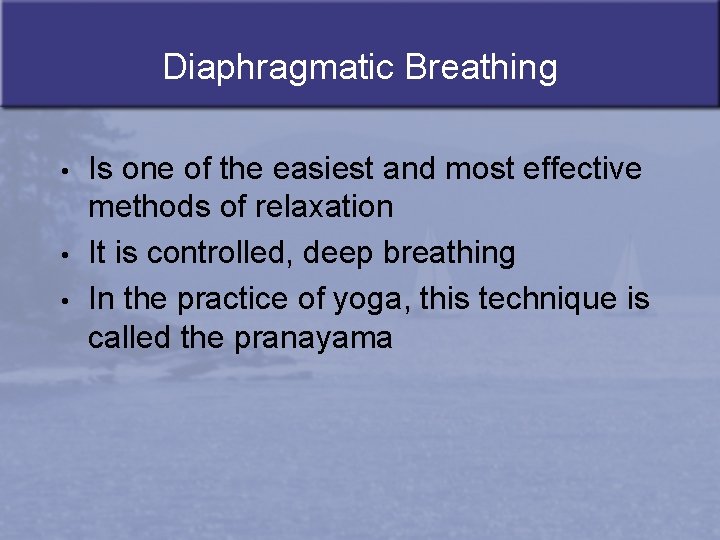 Diaphragmatic Breathing • • • Is one of the easiest and most effective methods