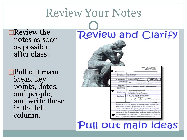Review Your Notes �Review the notes as soon as possible after class. �Pull out Review Your Notes �Review the notes as soon as possible after class. �Pull out