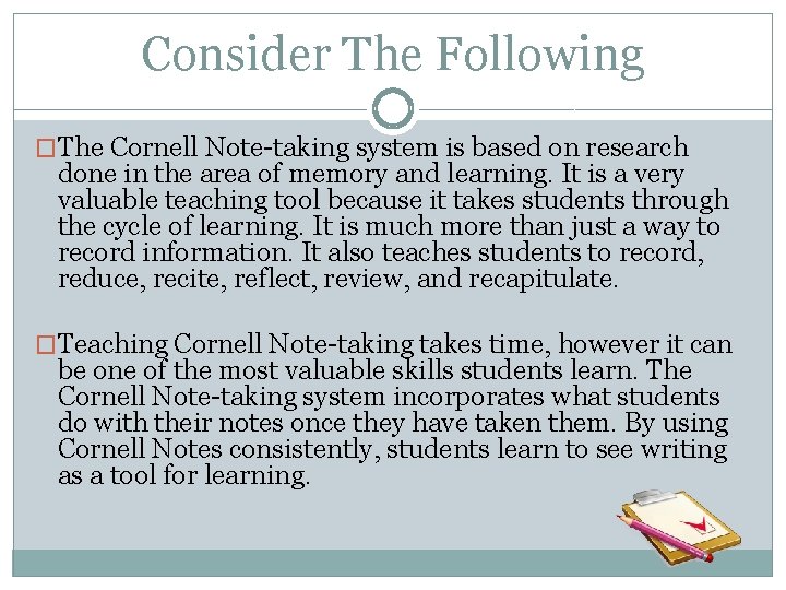 Consider The Following �The Cornell Note-taking system is based on research done in the Consider The Following �The Cornell Note-taking system is based on research done in the