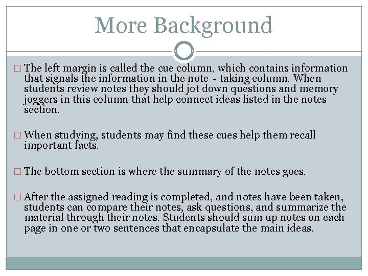 More Background � The left margin is called the cue column, which contains information More Background � The left margin is called the cue column, which contains information