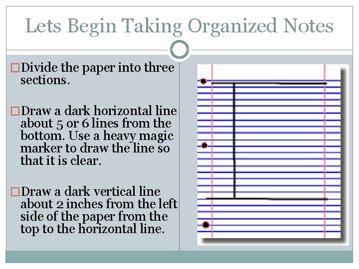 Lets Begin Taking Organized Notes �Divide the paper into three sections. �Draw a dark Lets Begin Taking Organized Notes �Divide the paper into three sections. �Draw a dark