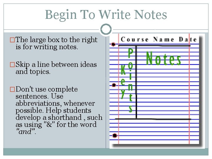 Begin To Write Notes �The large box to the right is for writing notes. Begin To Write Notes �The large box to the right is for writing notes.