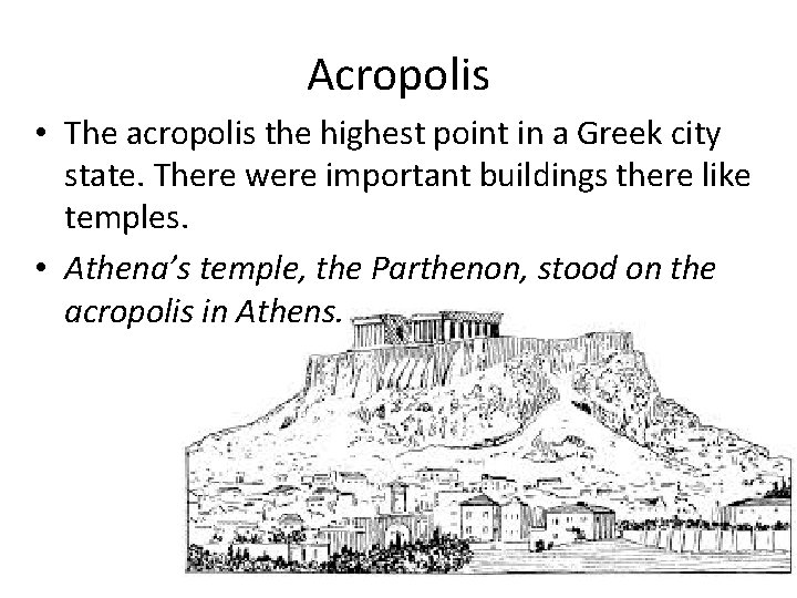 Acropolis • The acropolis the highest point in a Greek city state. There were