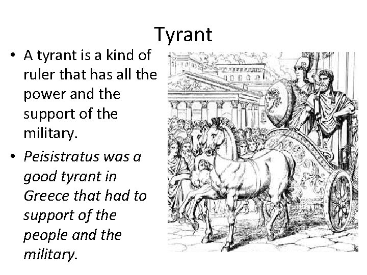 Tyrant • A tyrant is a kind of ruler that has all the power