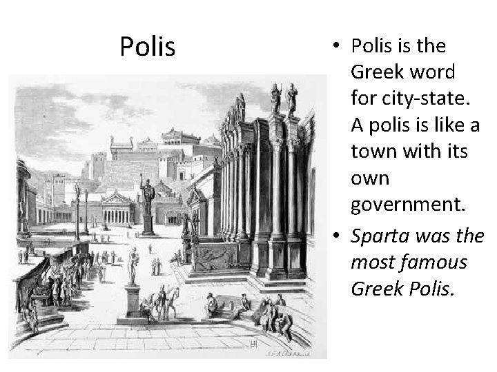 Polis • Polis is the Greek word for city-state. A polis is like a