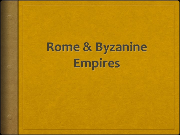 Rome & Byzanine Empires 