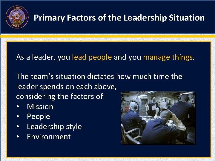Primary Factors of the Leadership Situation As a leader, you lead people and you