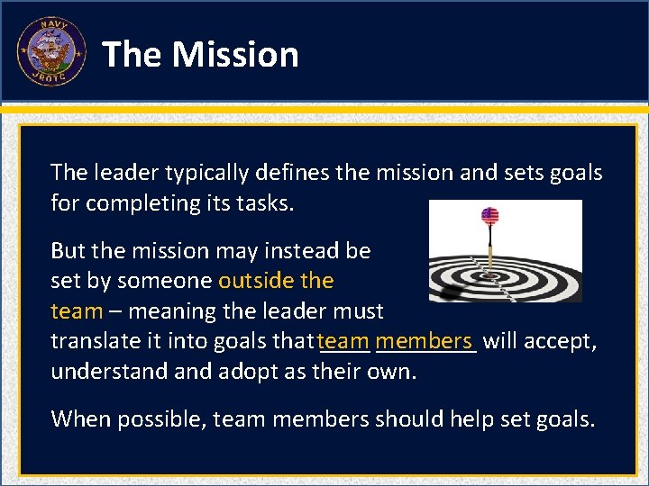 The Mission The leader typically defines the mission and sets goals for completing its
