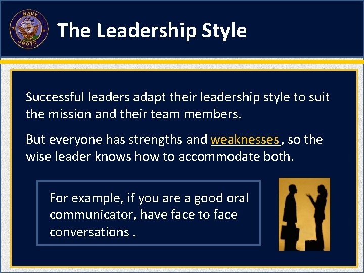 The Leadership Style Successful leaders adapt their leadership style to suit the mission and