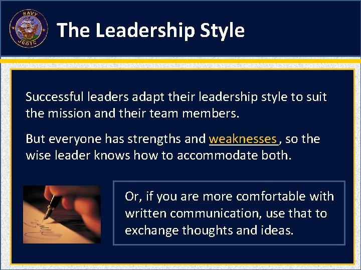 The Leadership Style Successful leaders adapt their leadership style to suit the mission and