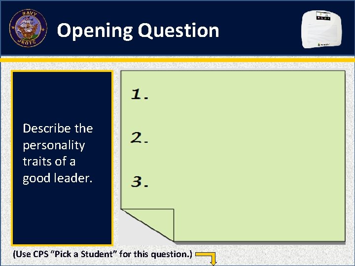 Opening Question Describe the personality traits of a good leader. (Use CPS “Pick a