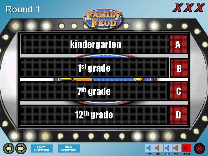 Round 1 kindergarten A 1 st grade B 7 th grade C 12 th