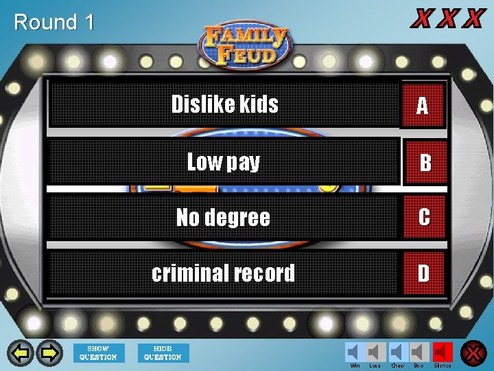 Round 1 Dislike kids A Low pay B No degree C criminal record D