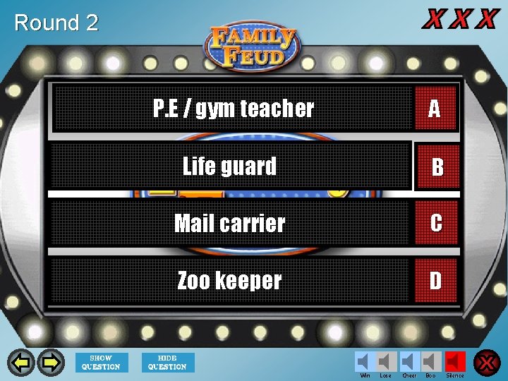 Round 2 P. E / gym teacher A Life guard B Mail carrier C