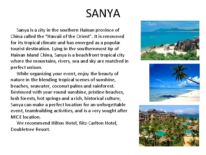 SANYA Sanya is a city in the southern Hainan province of China called the